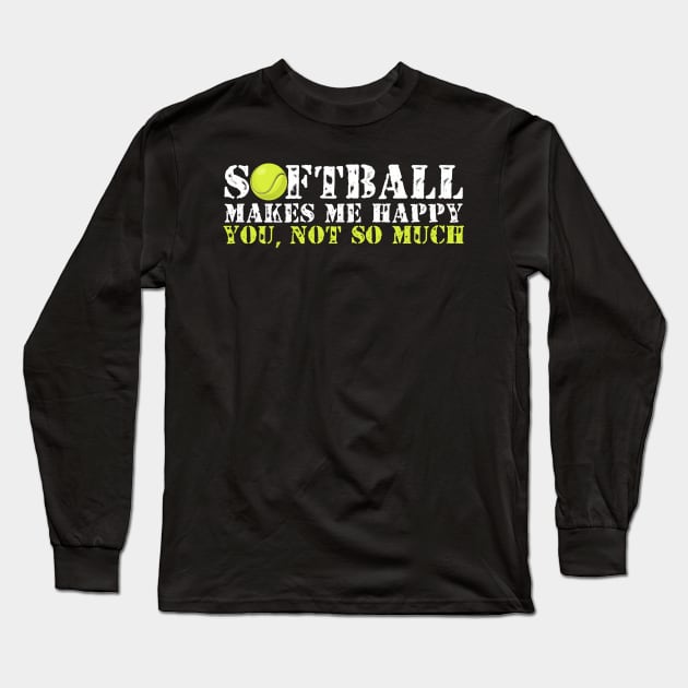 Softball Makes Me Happy Long Sleeve T-Shirt by zellaarts